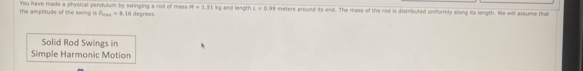 You have made a physical pendulum by swinging a