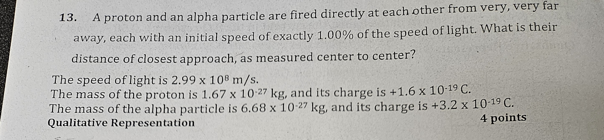 A proton and an alpha particle are fired directly