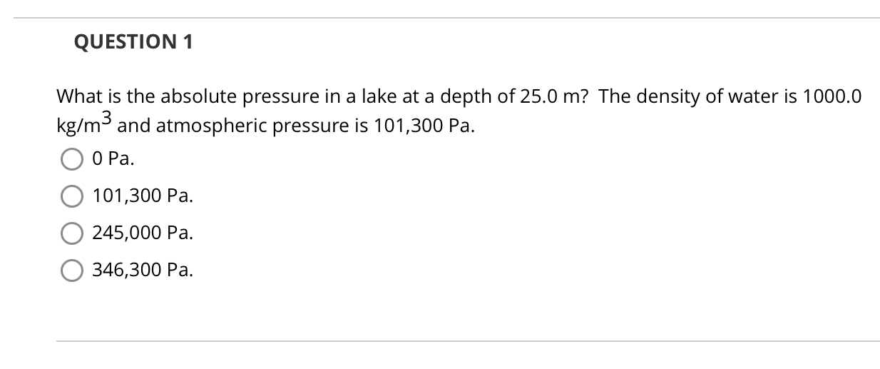 QUESTION 1 What is the absolute pressure in a
