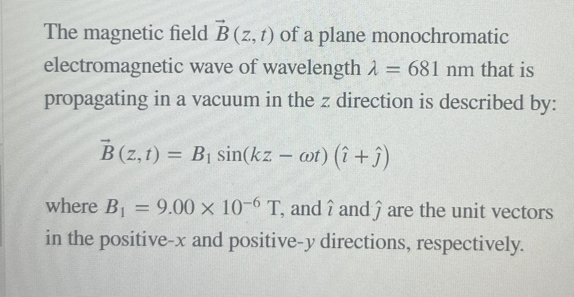 The magnetic field vec ( B ) ( z , t ) of a plane