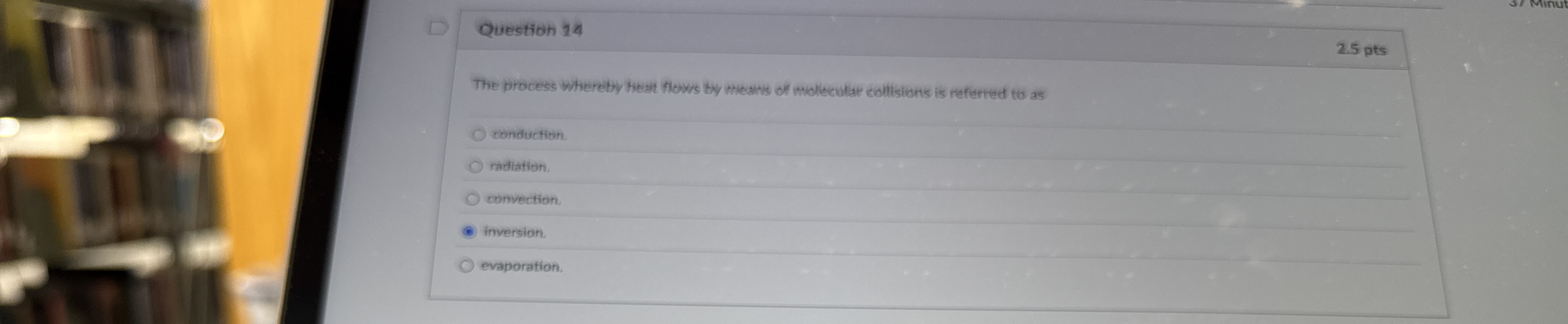Question 1 4 2 . 5 pts The process whereby heat