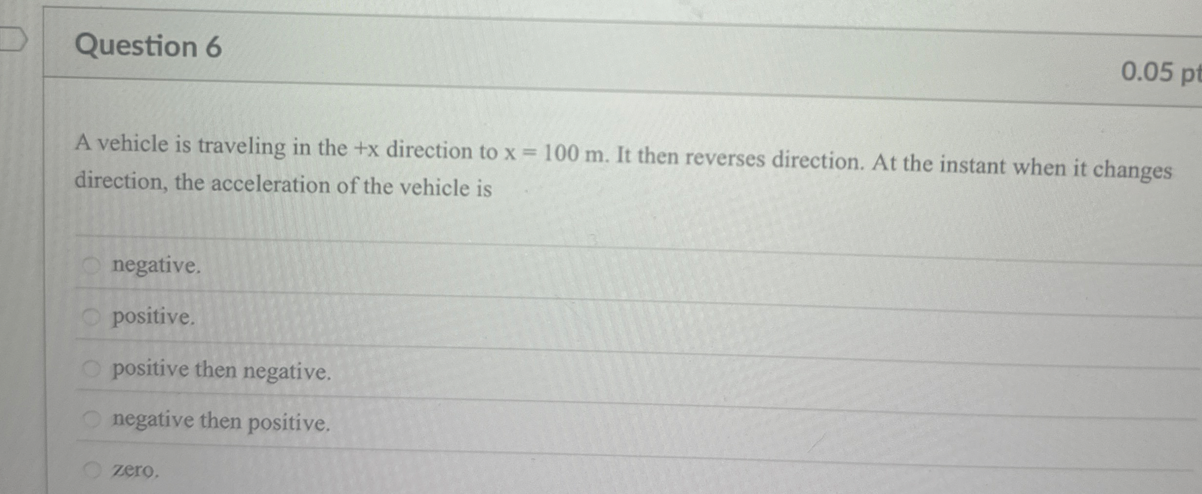 Question 6 0 . 0 5 pt A vehicle is traveling in