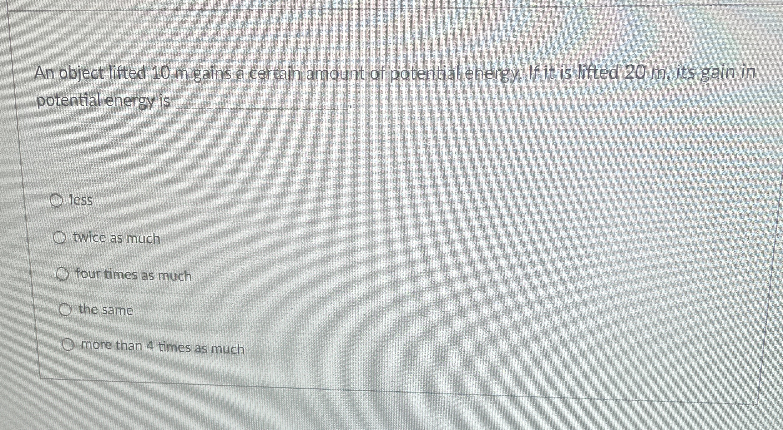 An object lifted 1 0 m gains a certain amount of