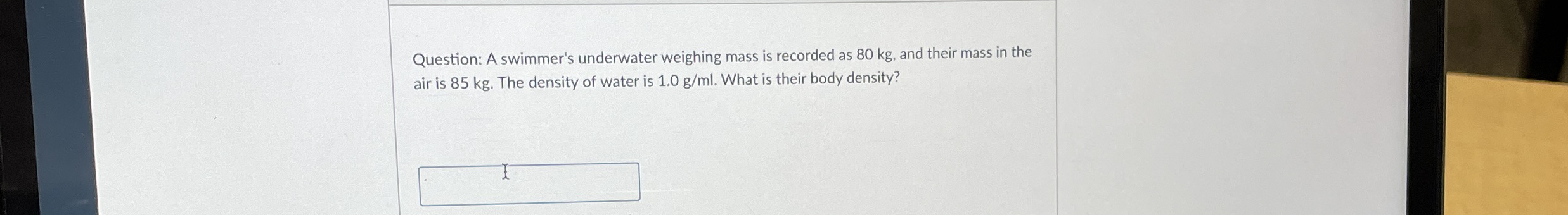 Question: A swimmer's underwater weighing mass is