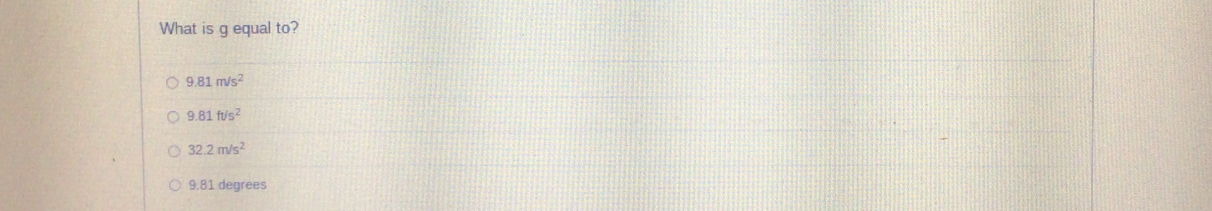 What is g equal to ? 9 . 8 1 m s 2 9 . 8 1 t t s