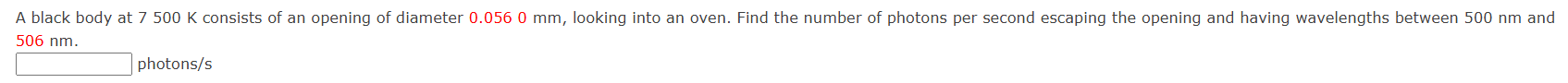 A black body at 7 5 0 0 K consists of an opening