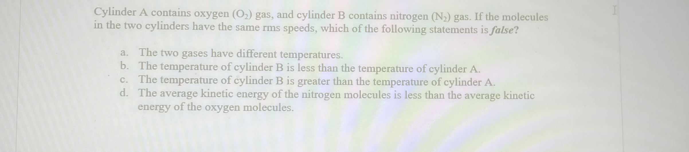 Cylinder A contains oxygen ( O 2 ) gas, and