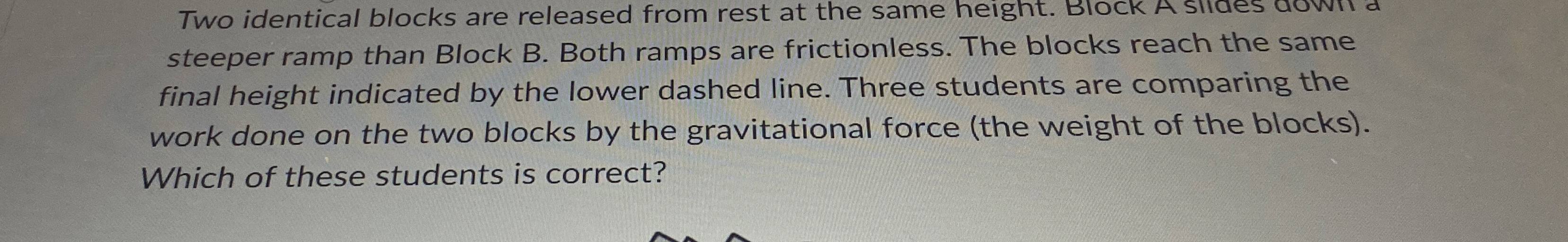 Two identical blocks are released from rest at