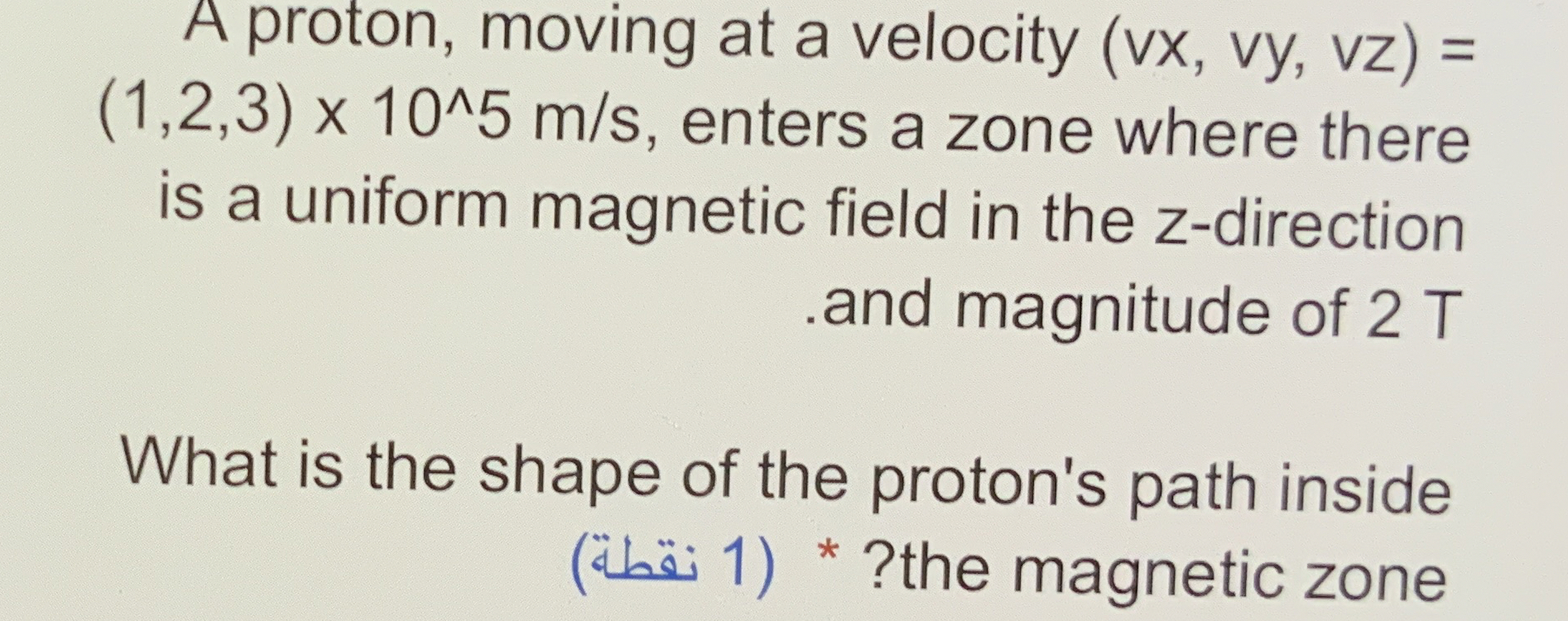 A proton, moving at a velocity ( v x , v y , v z