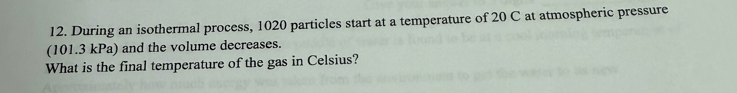 During an isothermal process, 1 0 2 0 particles