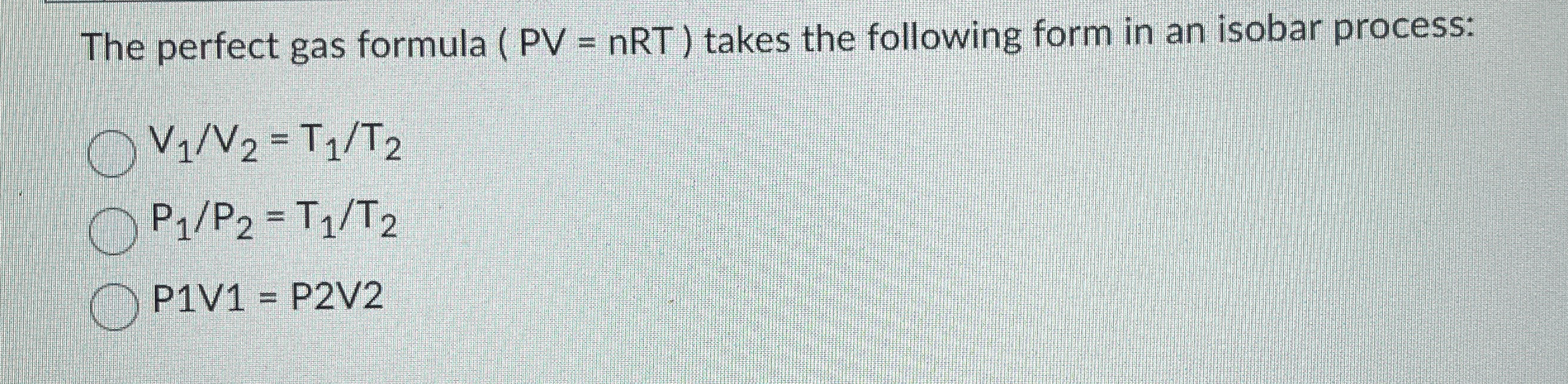 The perfect gas formula ( P V = n R T ) takes the