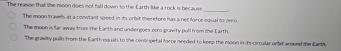 The reason that the moon does not fall down to