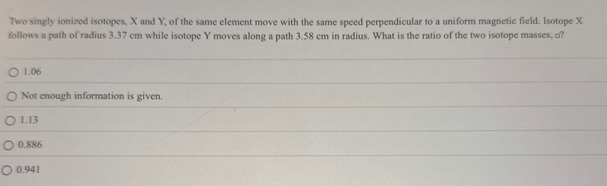 Two singly ionized isotopes, X and Y , of the