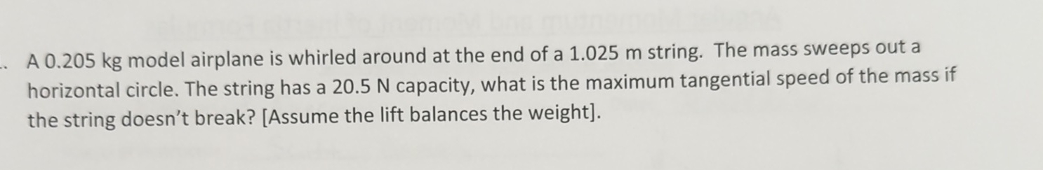 A 0 . 2 0 5 kg model airplane is whirled around