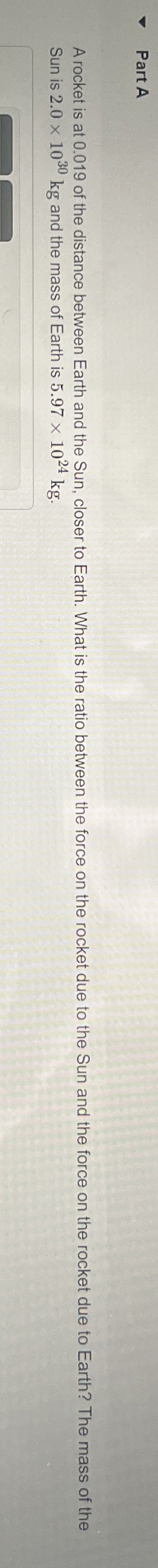 Part A A rocket is at 0 . 0 1 9 of the distance