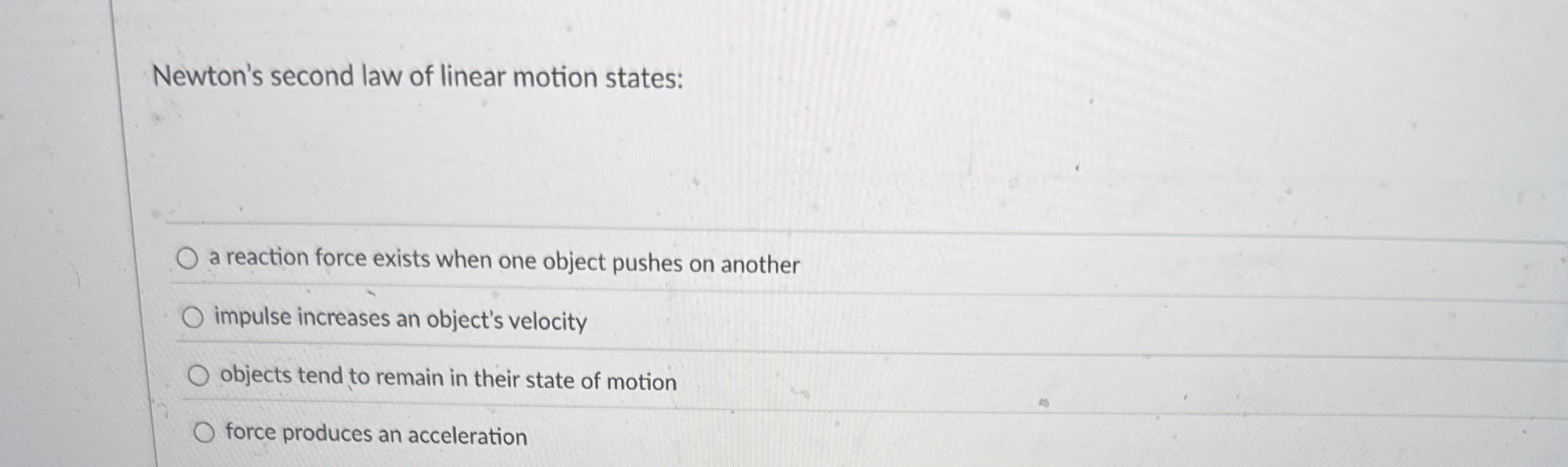 Newton's second law of linear motion states: a