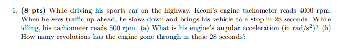 1 . ( 8 pts ) While driving his sports car on the