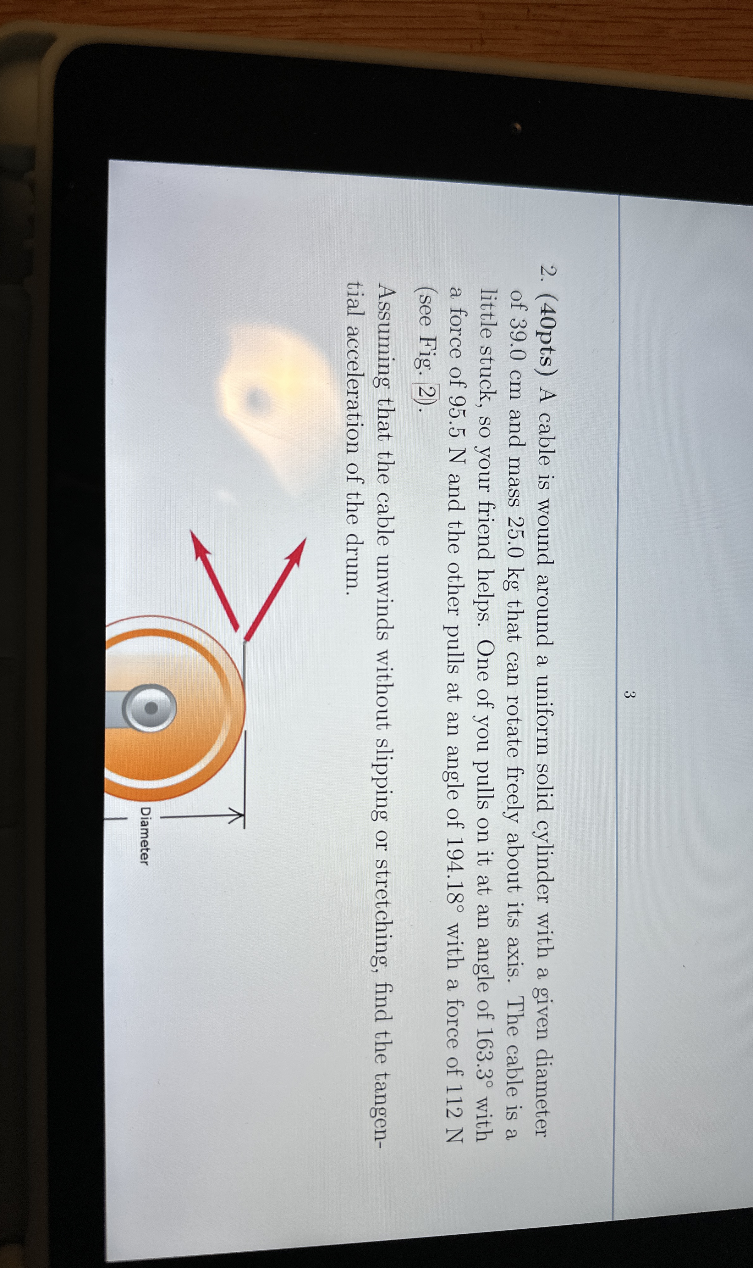 3 2 . ( 4 0 pts ) A cable is wound around a