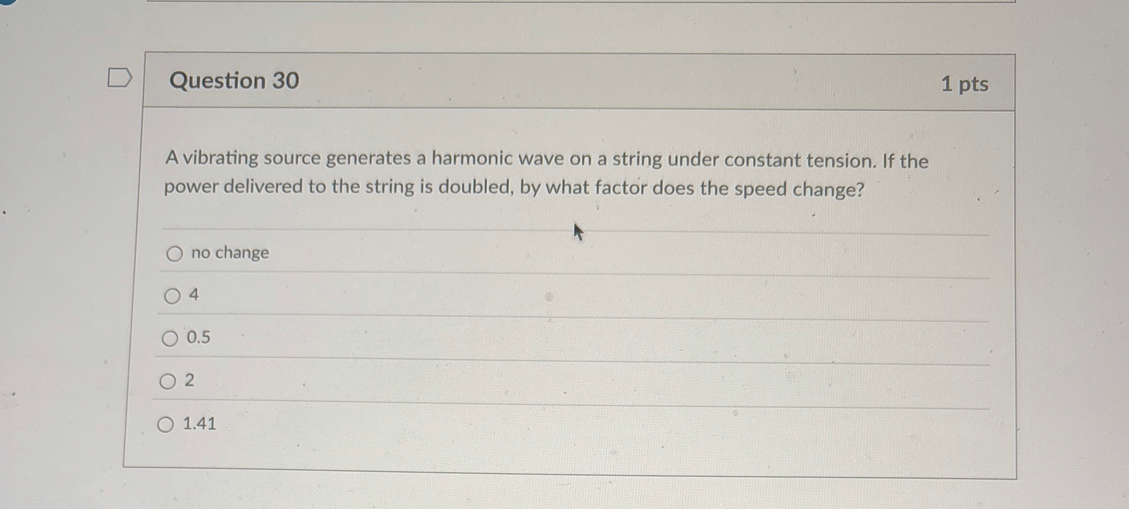 Question 3 0 1 pts A vibrating source generates a
