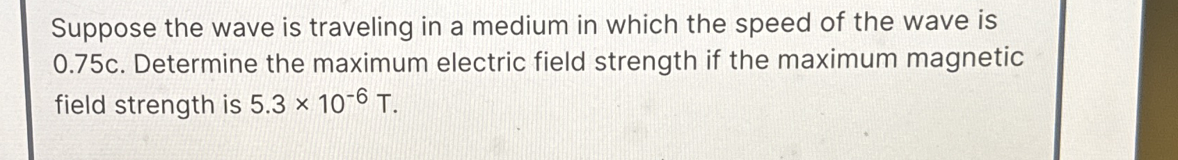 Suppose the wave is traveling in a medium in