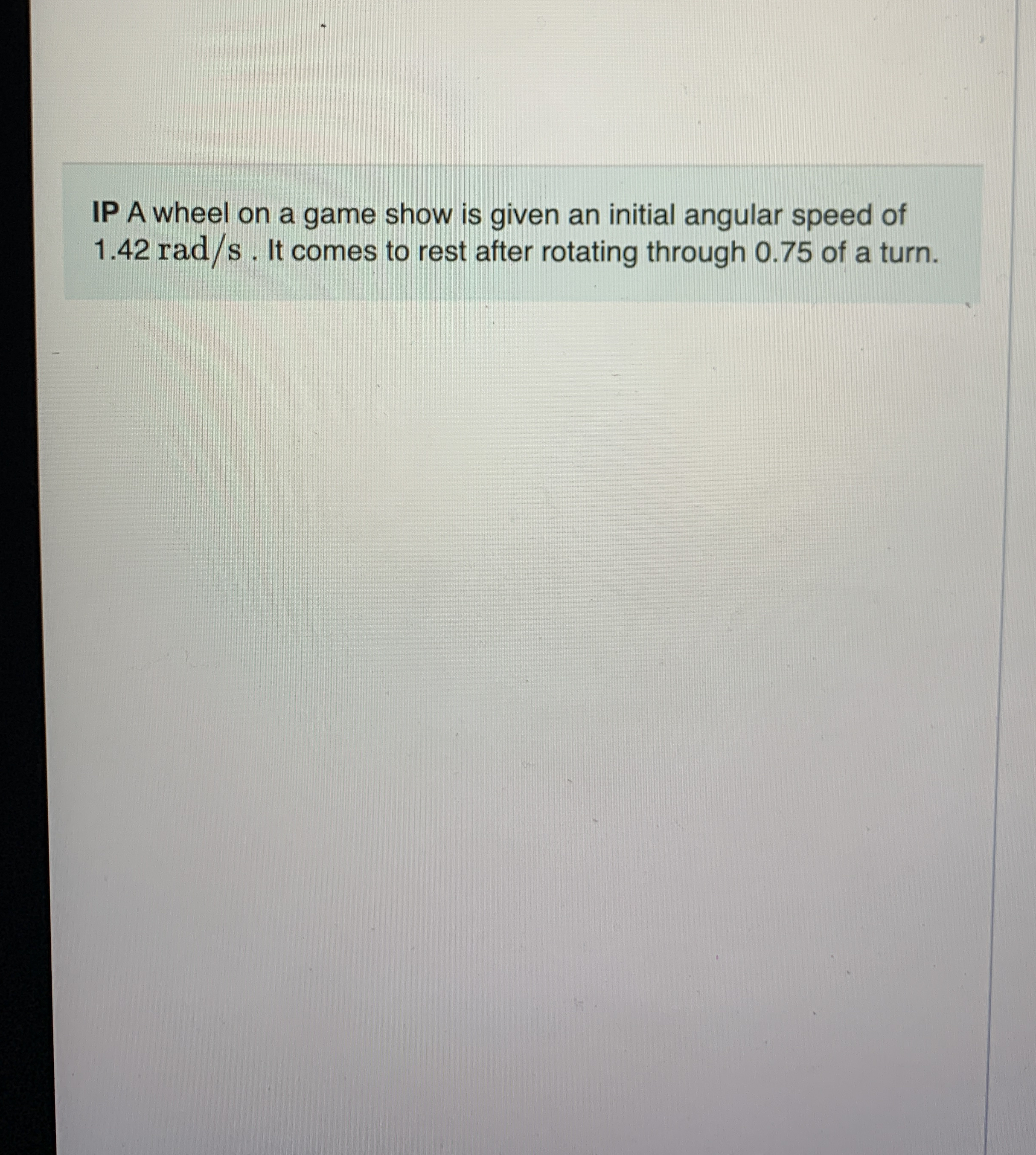 IP A wheel on a game show is given an initial