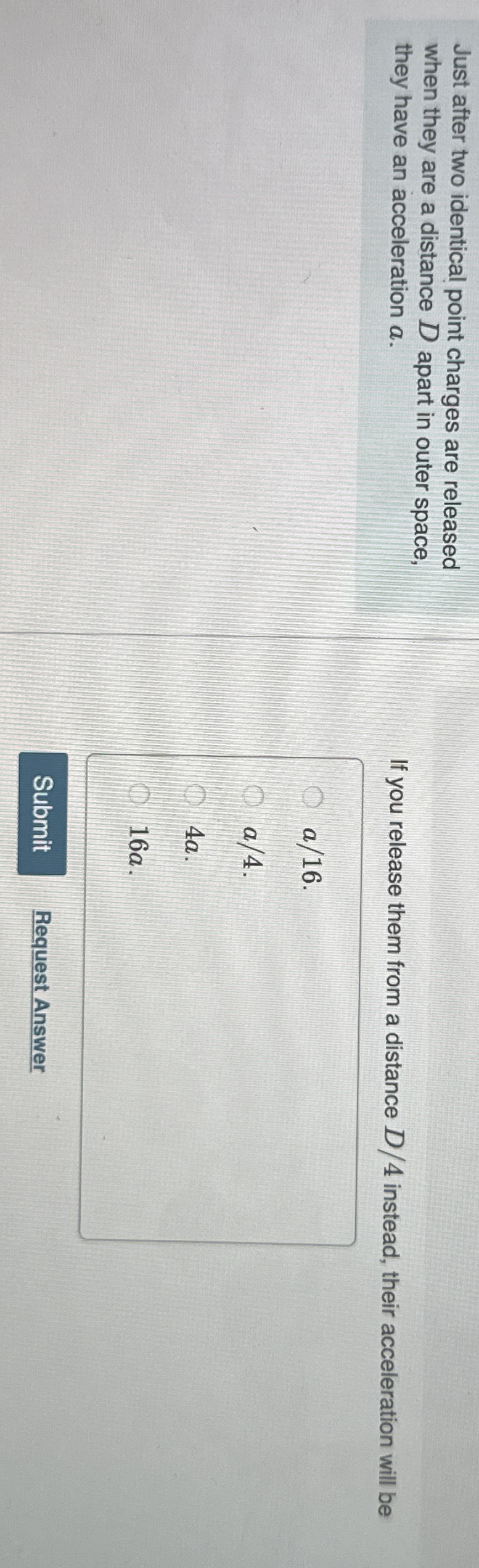 Just after two identical point charges are