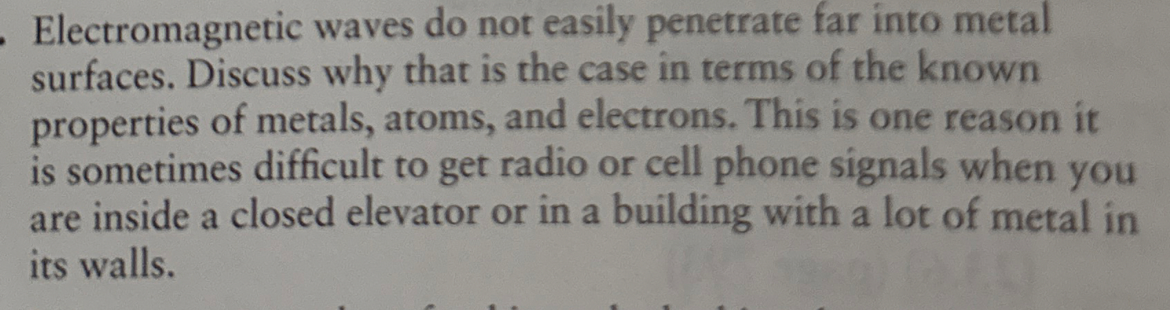 Electromagnetic waves do not easily penetrate far