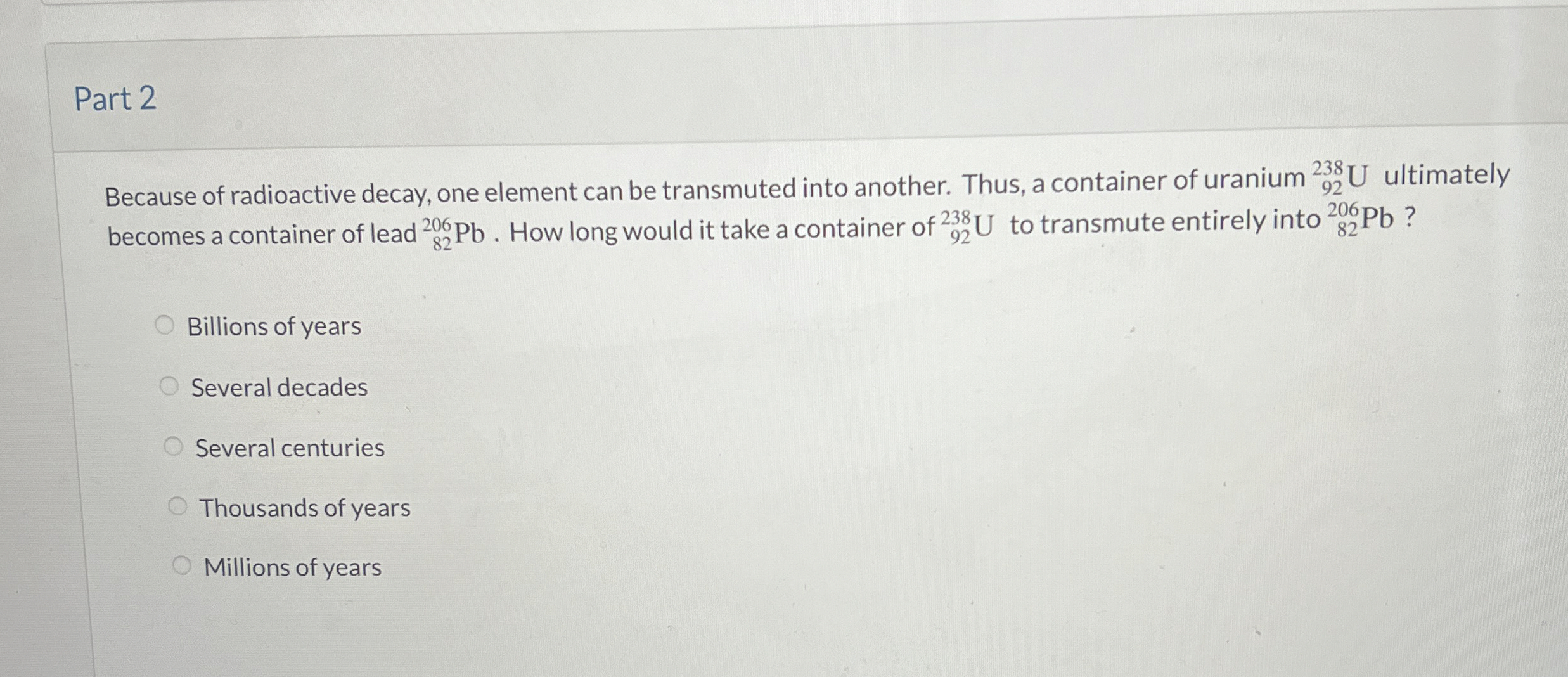 Part 2 Because of radioactive decay, one element