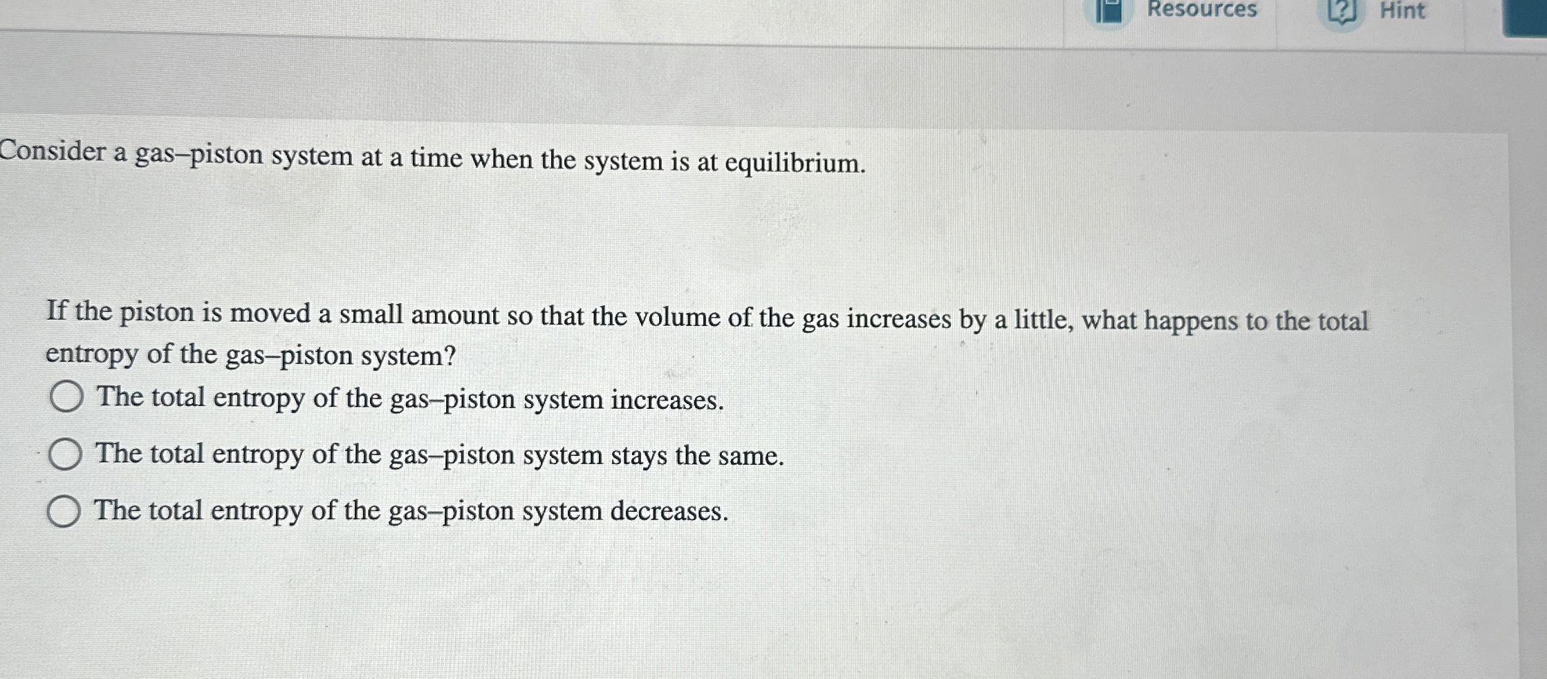 Resources Hint Consider a gas - piston system at