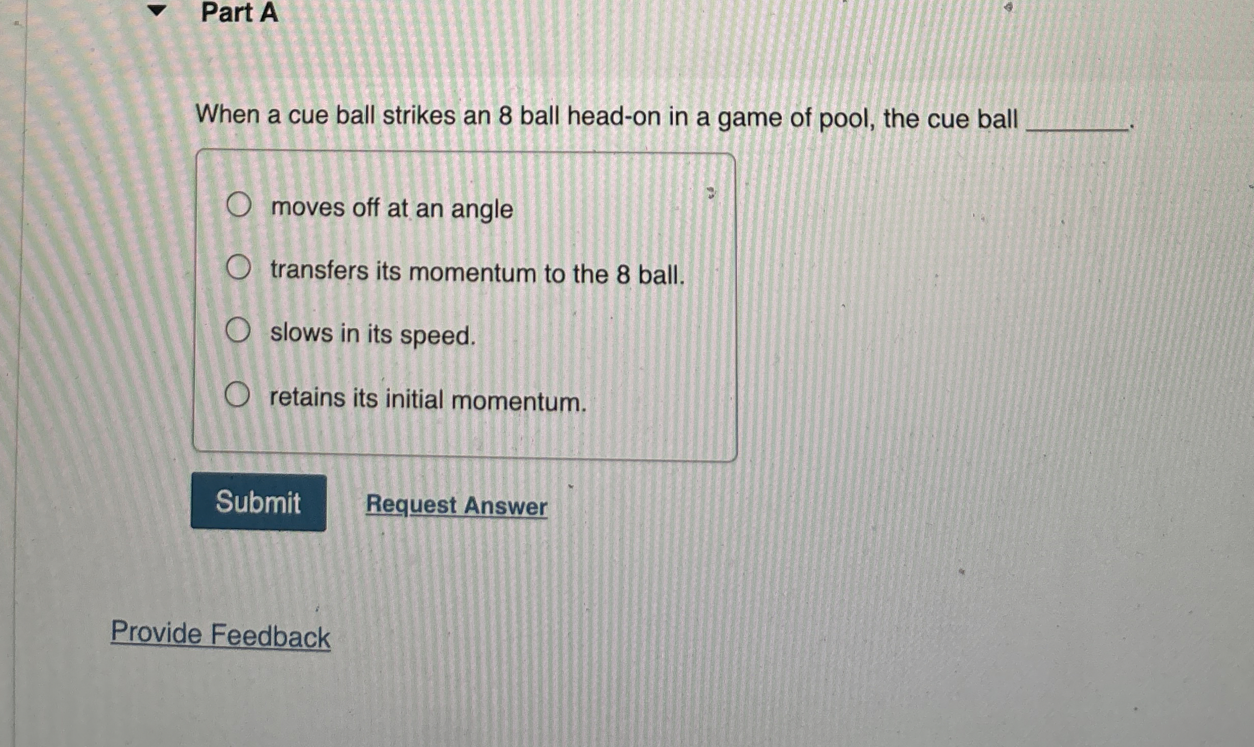 Part A When a cue ball strikes an 8 ball head -