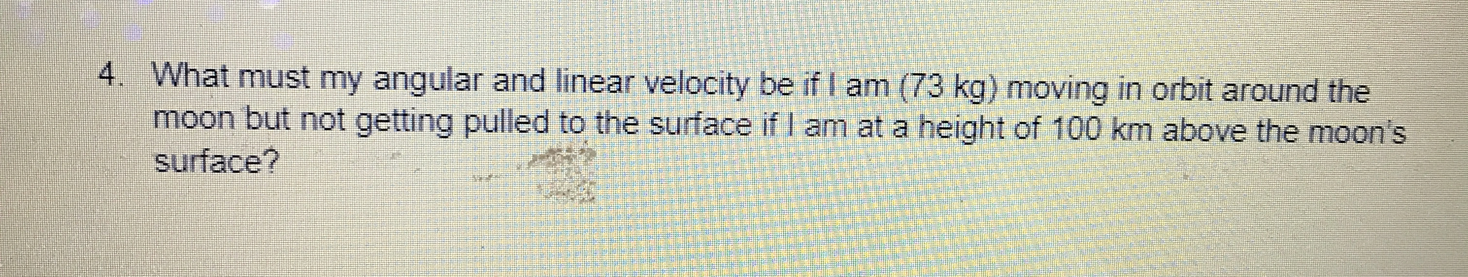 What must my angular and linear velocity be if I