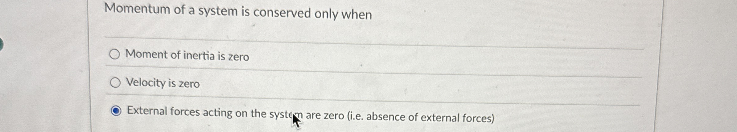 Momentum of a system is conserved only when