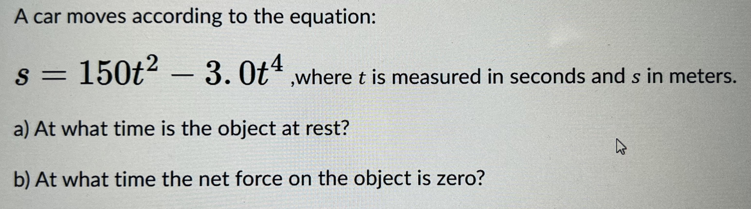 A car moves according to the equation: s = 1 5 0