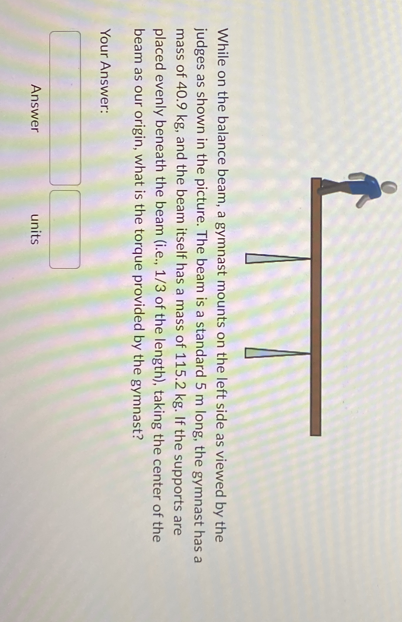 While on the balance beam, a gymnast mounts on