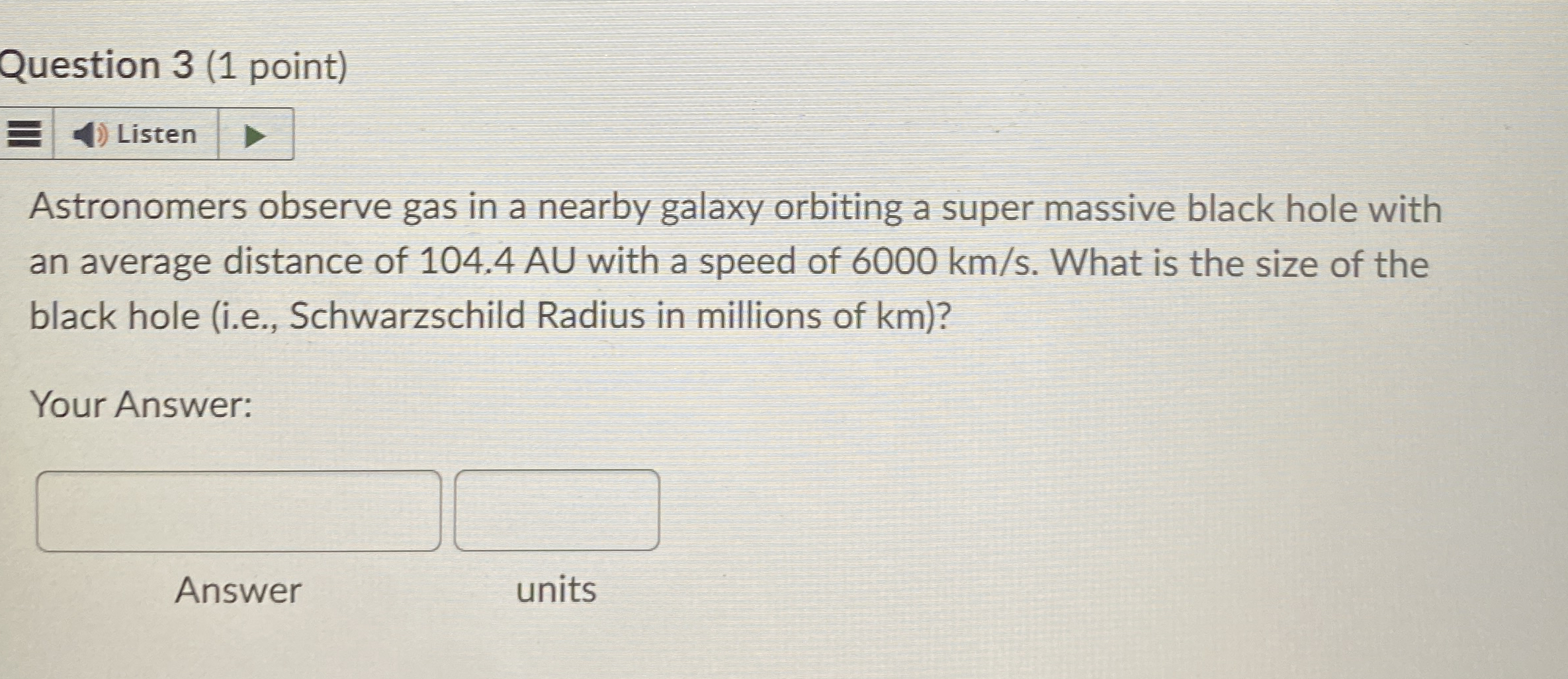 Question 3 ( 1 point ) Listen Astronomers observe