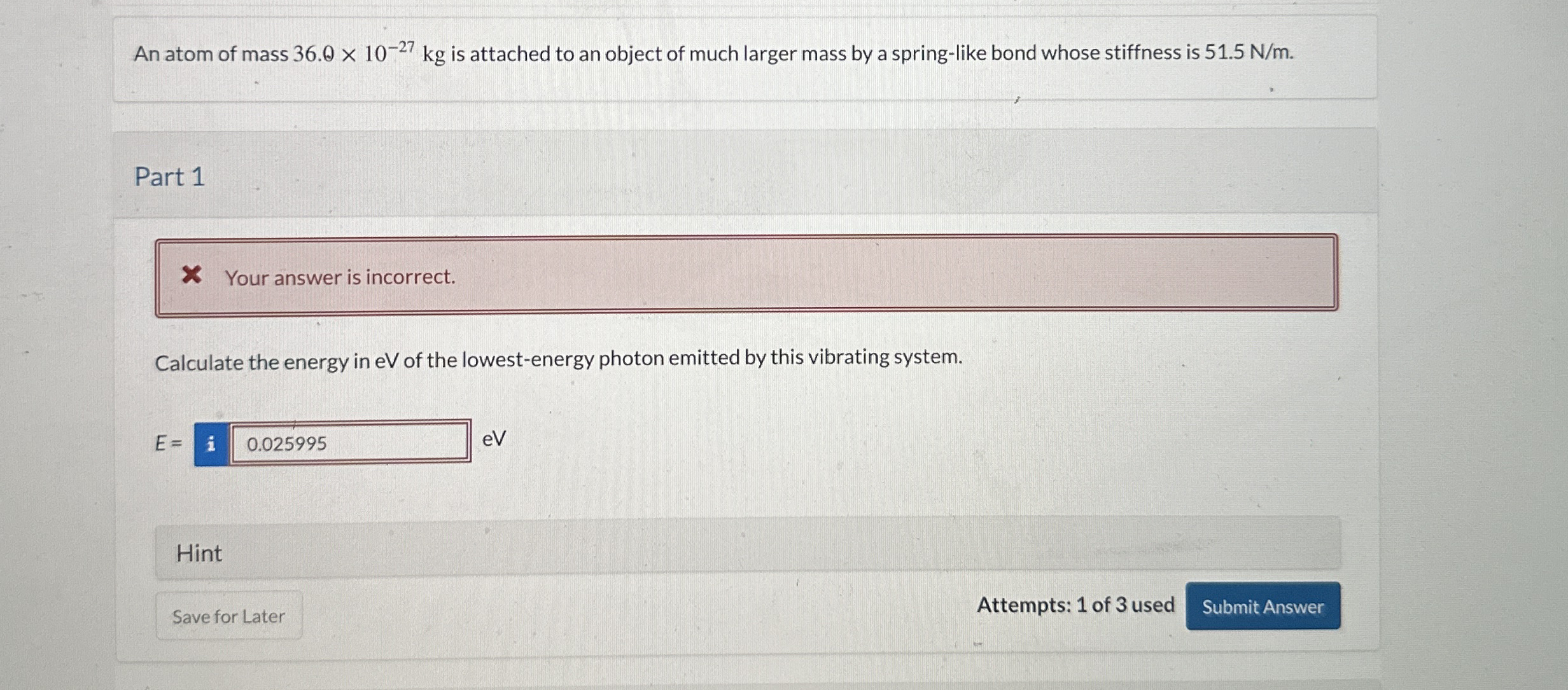An atom of mass 3 6 . 0 1 0 - 2 7 k g is attached