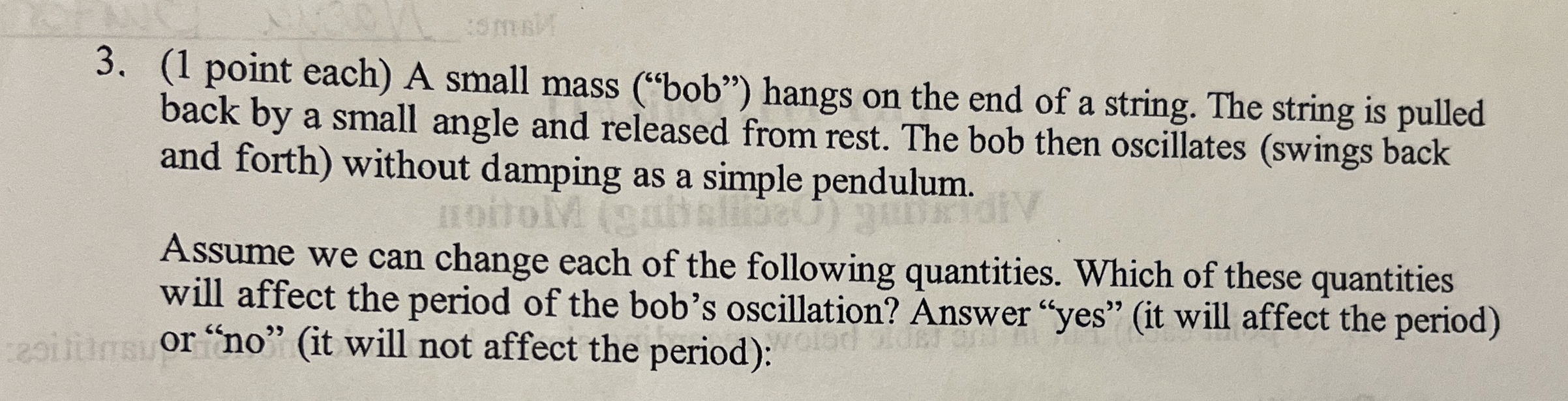 ( 1 point each ) A small mass ( " bob " ) hangs