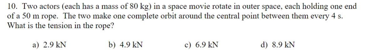 1 0 . Two actors ( each has a mass of 8 0 kg ) in
