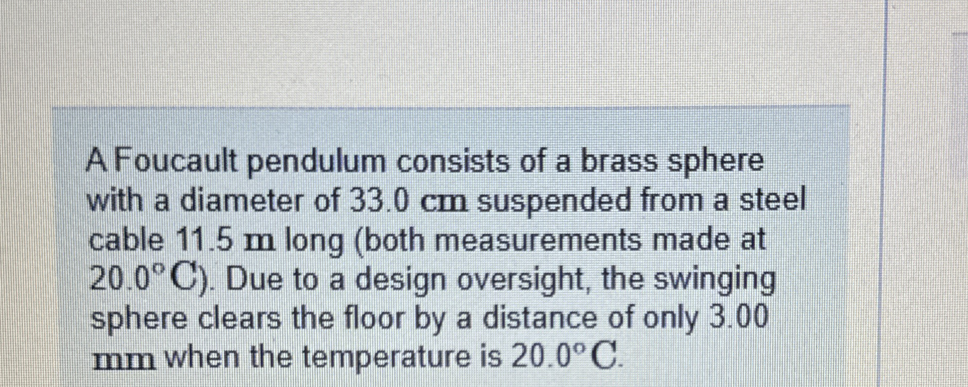 A Foucault pendulum consists of a brass sphere