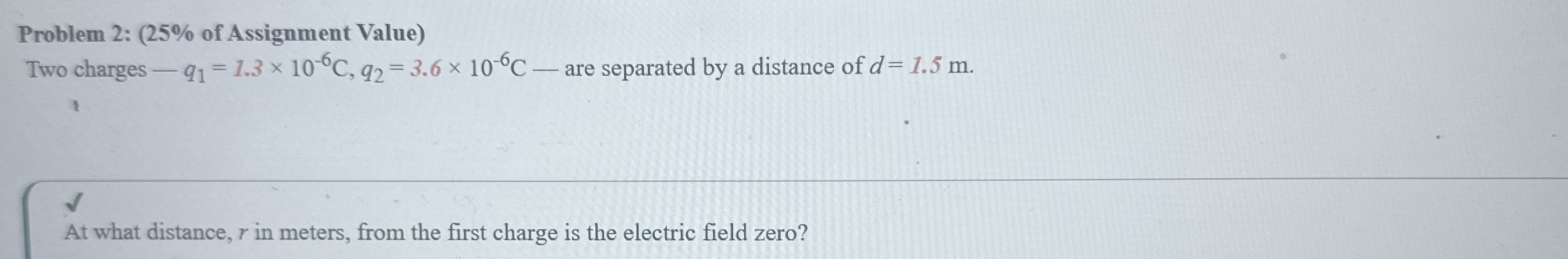 Problem 2 : ( 2 5 % of Assignment Value ) Two