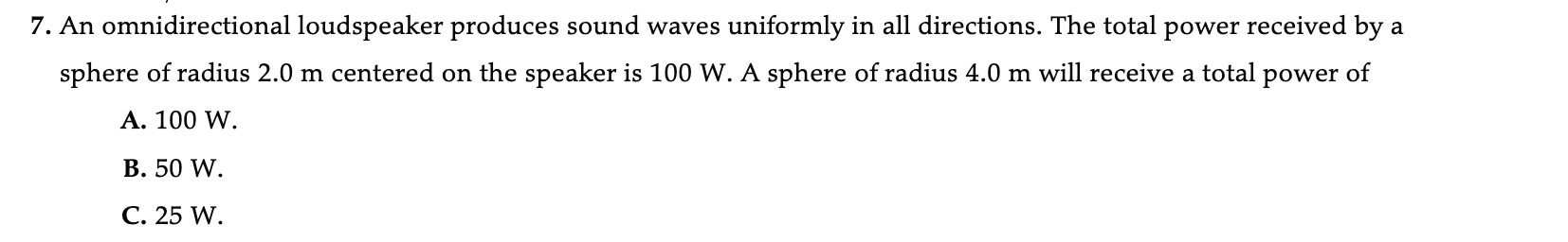 7 . An omnidirectional loudspeaker produces sound