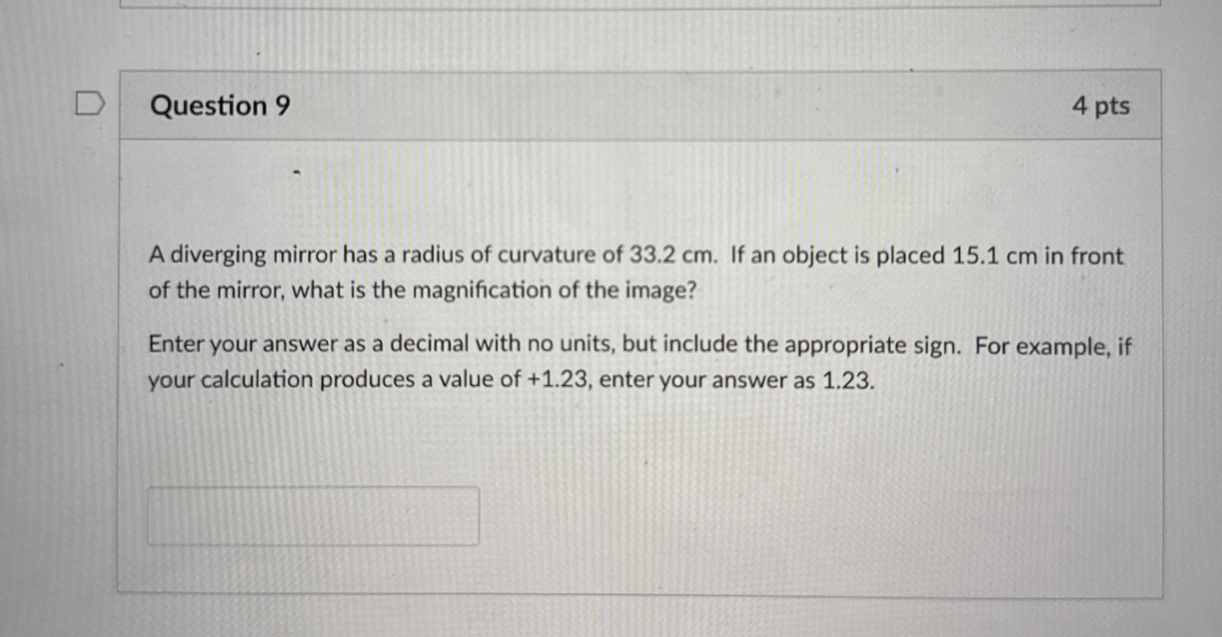 Question 9 4 pts A diverging mirror has a radius