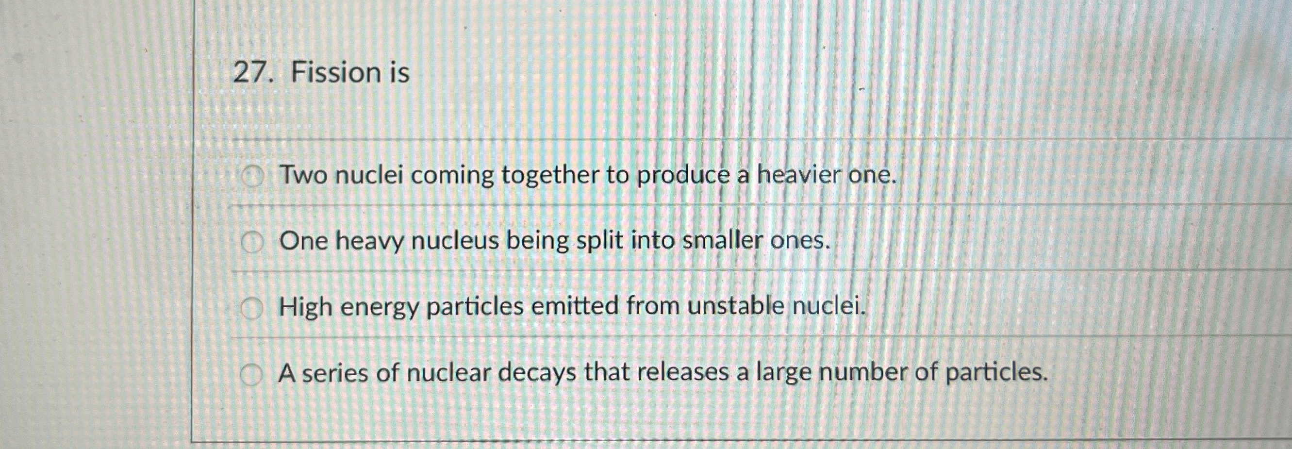 Fission is Two nuclei coming together to produce