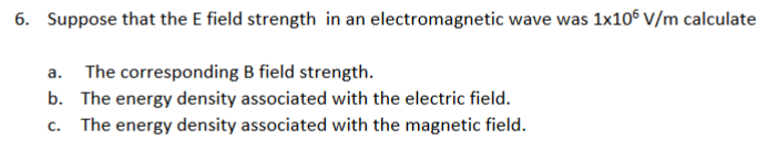 Suppose that the E field strength in an