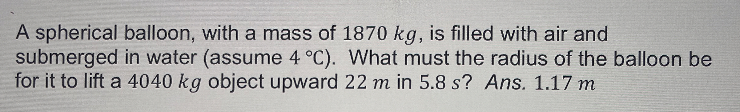 A spherical balloon, with a mass of 1 8 7 0 kg ,