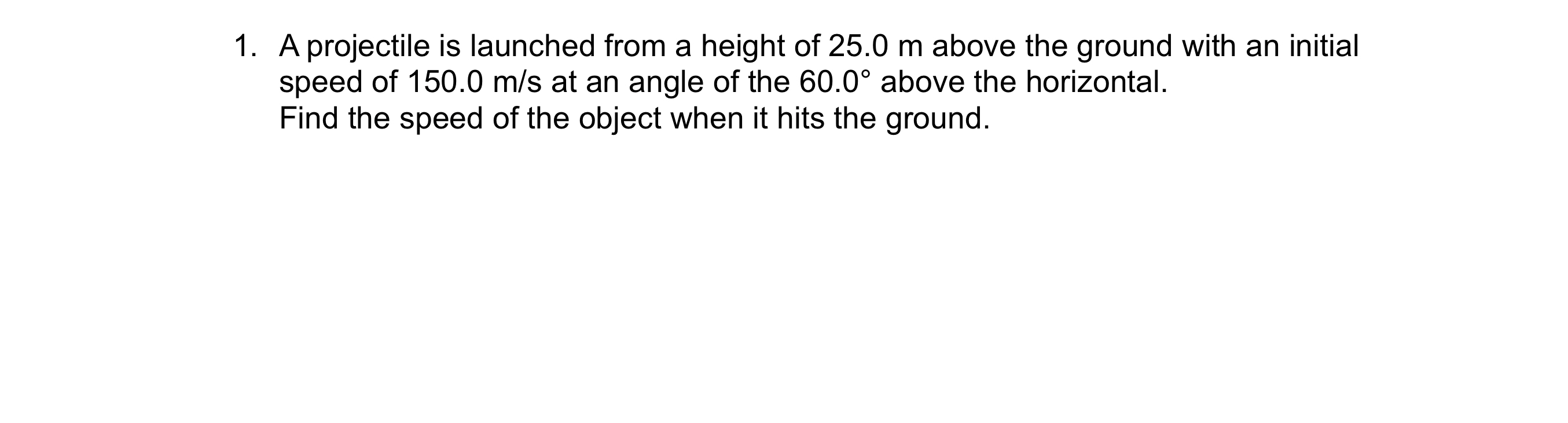 A projectile is launched from a height of 2 5 . 0