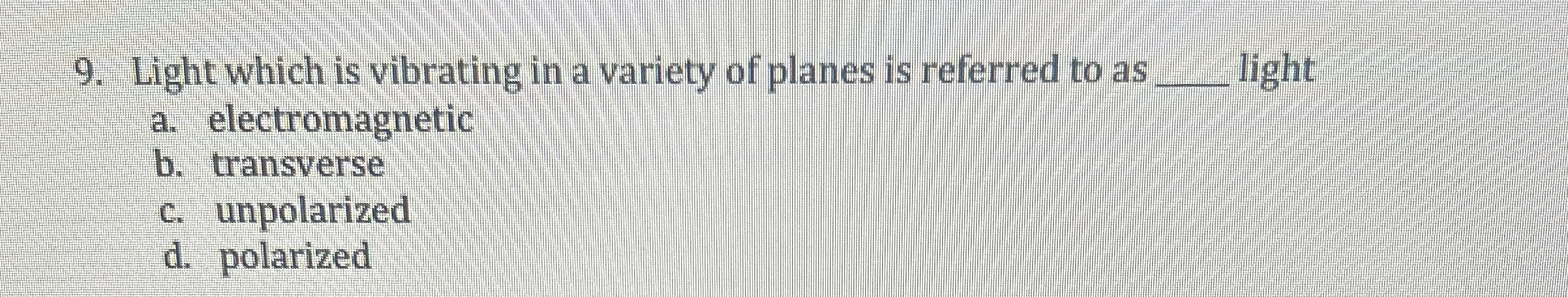 Light which is vibrating in a variety of planes
