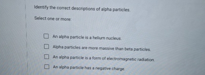 Identify the correct descriptions of alpha