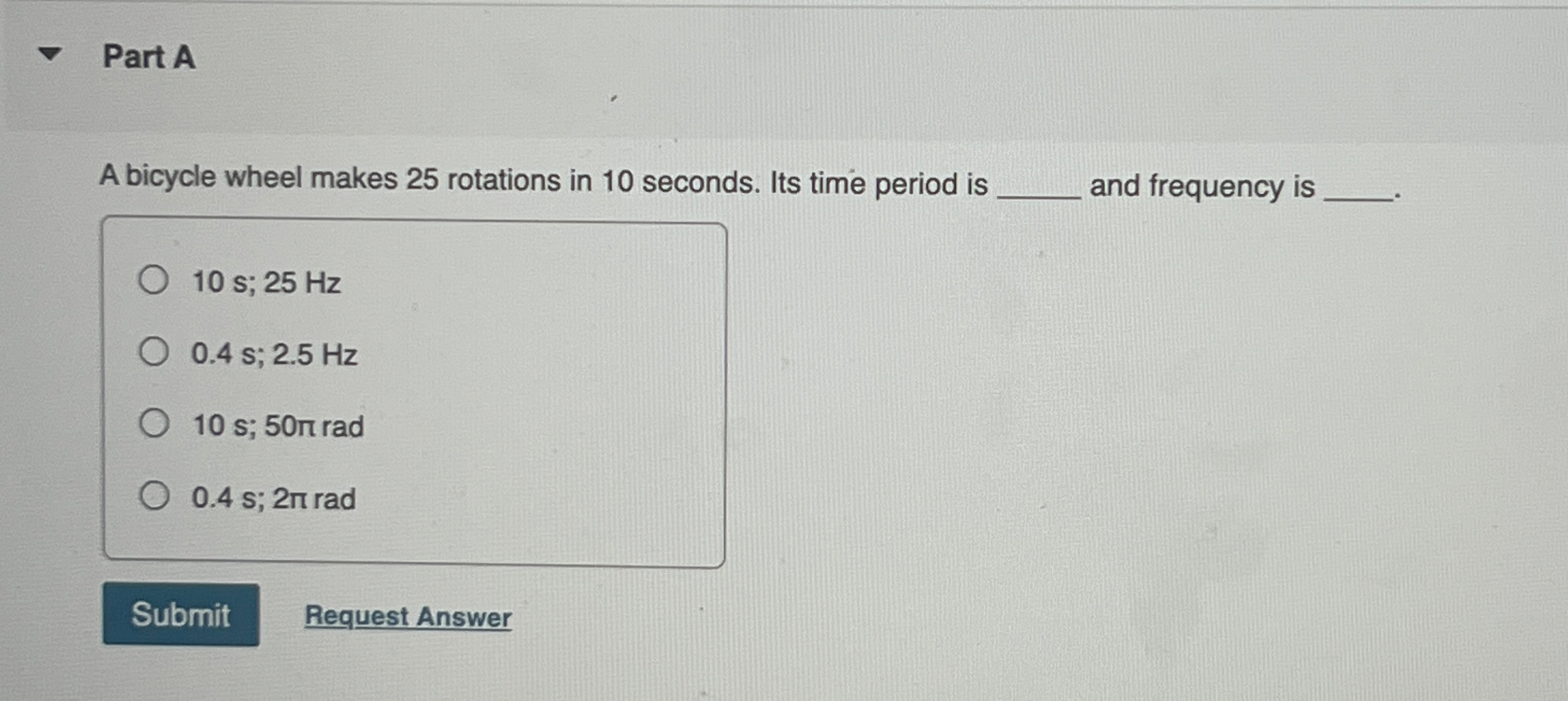 Part A A bicycle wheel makes 2 5 rotations in 1 0