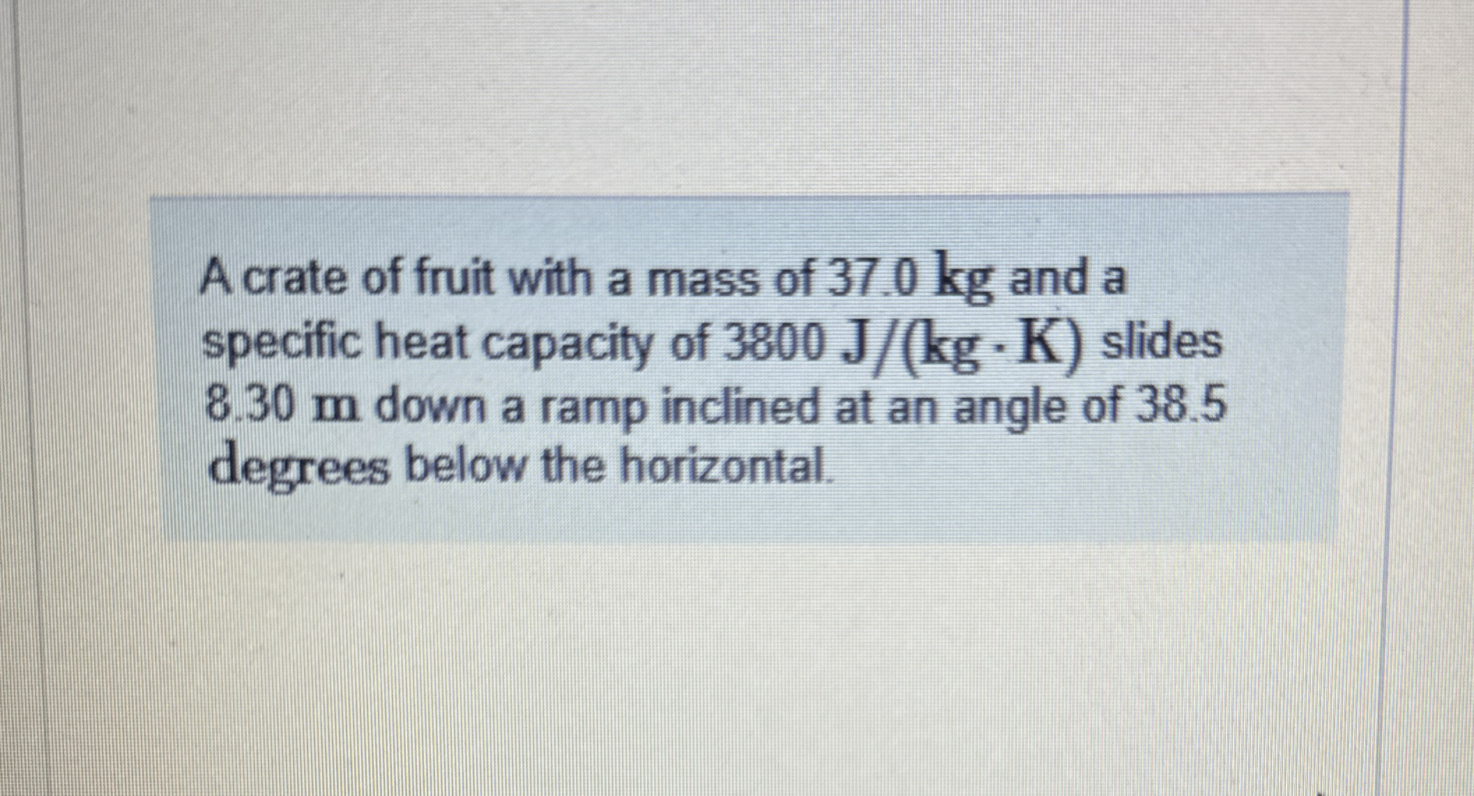 A crate of fruit with a mass of 3 7 . 0 kg and a